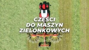 Części zamienne do maszyn zielonkowych